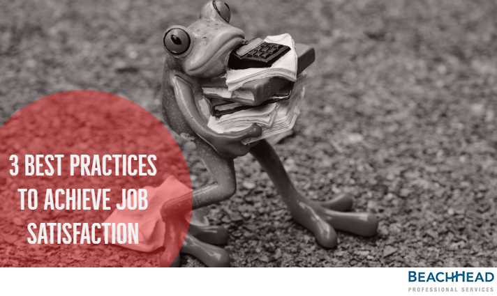 3 Best Practices To Achieve Job Satisfaction