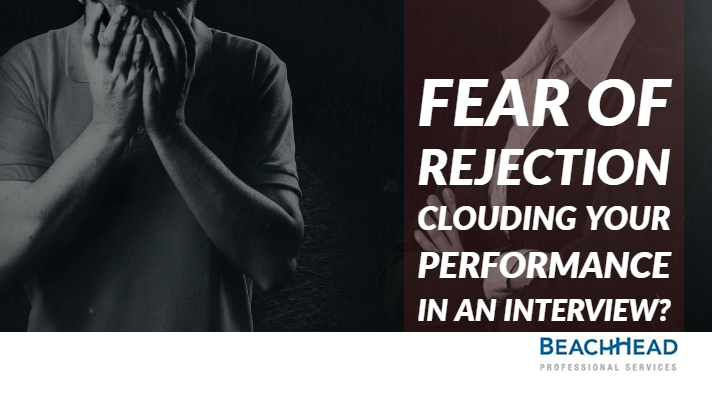Fear Of Rejection Clouding Your Performance In An Interview