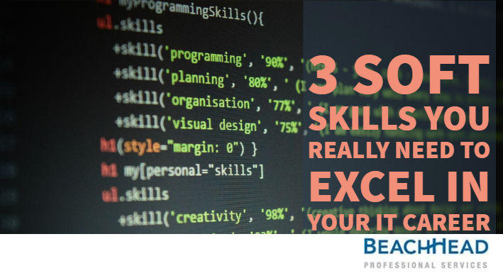 3 Soft Skills You Really Need to Excel In Your IT Career