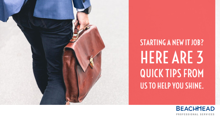 Starting a new IT Job? 3 quick tips from us to help you shine