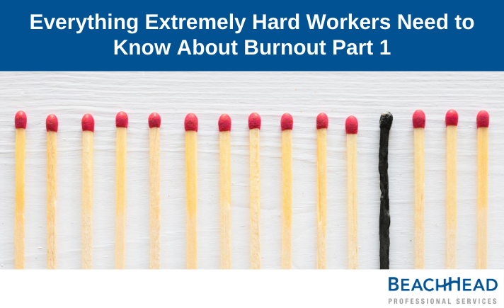 Everything Extremely Hard Workers Need to Know About Burnout Part 1