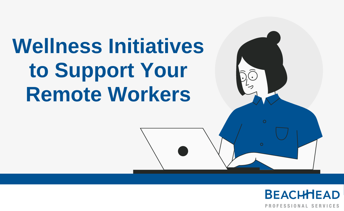 Wellness Initiatives to Support Your Remote Workers BeachHead